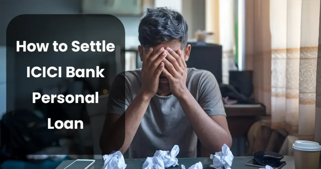 How to Settle My ICICI Bank Personal Loan