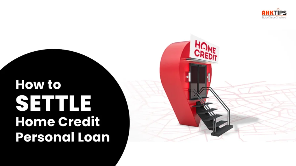 How to settle Home Credit Personal loan