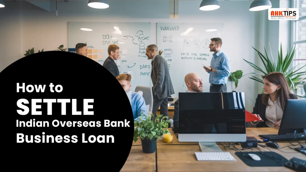 How to settle Indian Overseas Bank Business Loan