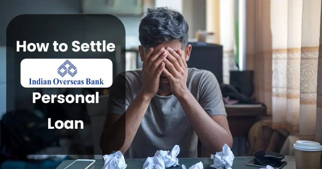 How to settle Indian Overseas Bank Personal loan