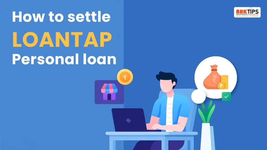 How to settle LoanTap Personal loan