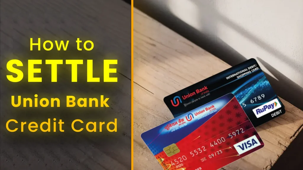 How to settle Union Bank of India Credit Card