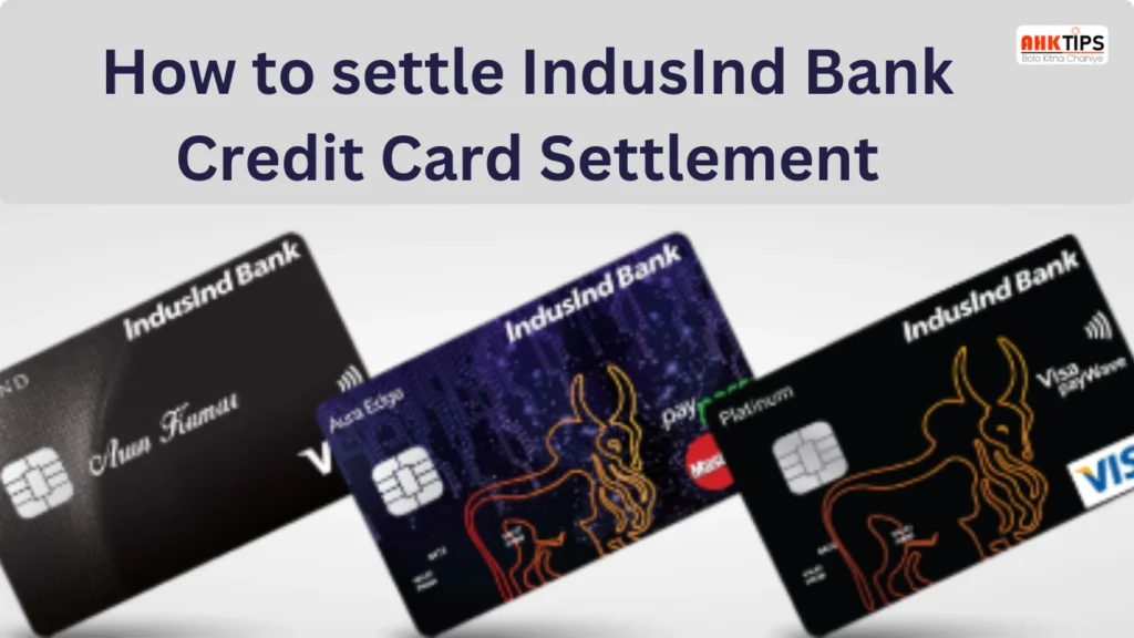 How to settle IndusInd Bank Credit Card Settlement