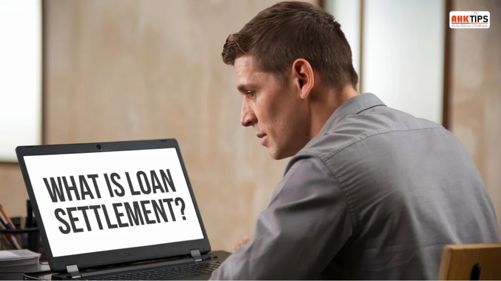 What is Loan Settlement? Advantages, Disadvantages and Application