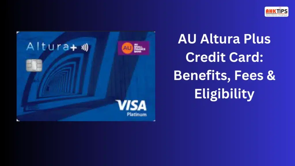 AU Altura Plus Credit Card Benefits, Fees & Eligibility