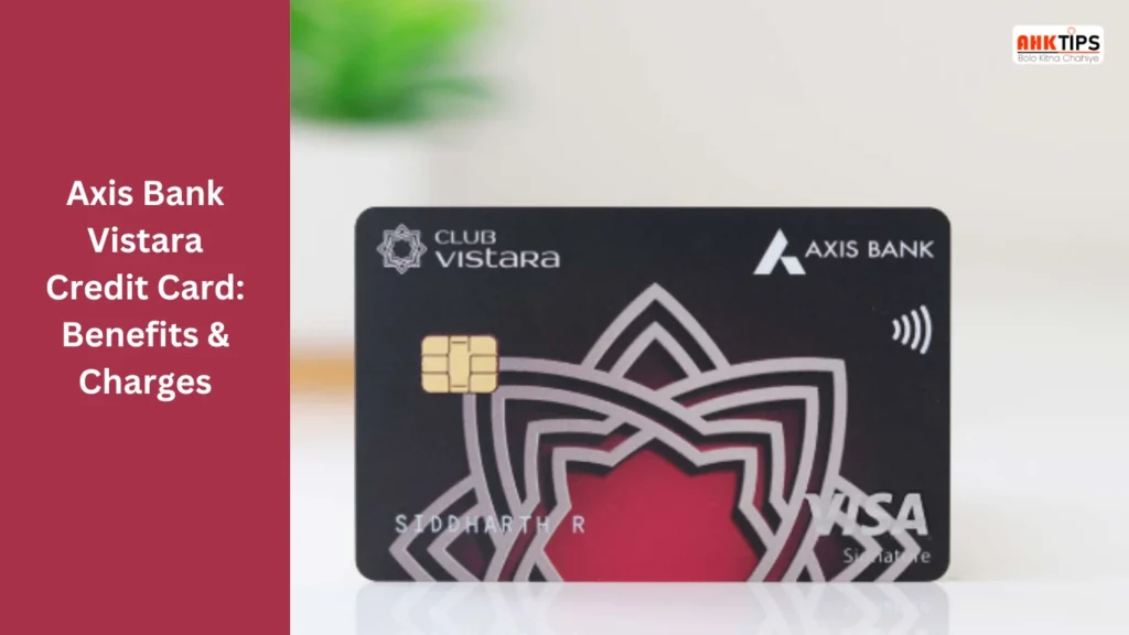 Axis Bank Vistara Credit Card Benefits & Charges