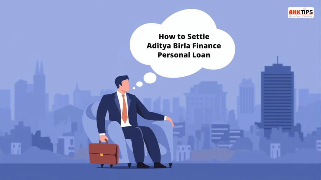 How to Settle Aditya Birla Finance Personal Loan