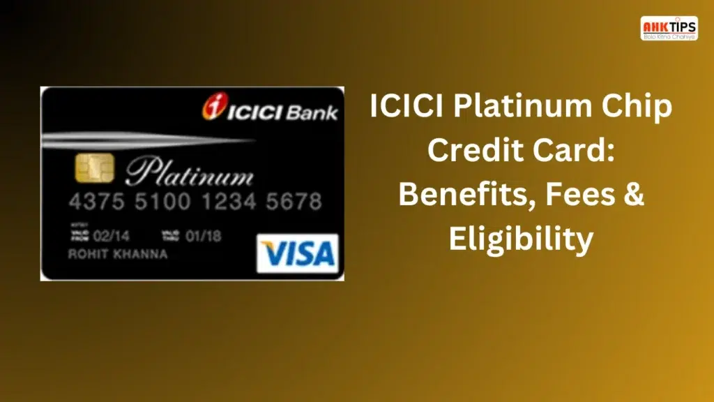 ICICI Platinum Chip Credit Card: Benefits, Fees & Eligibility