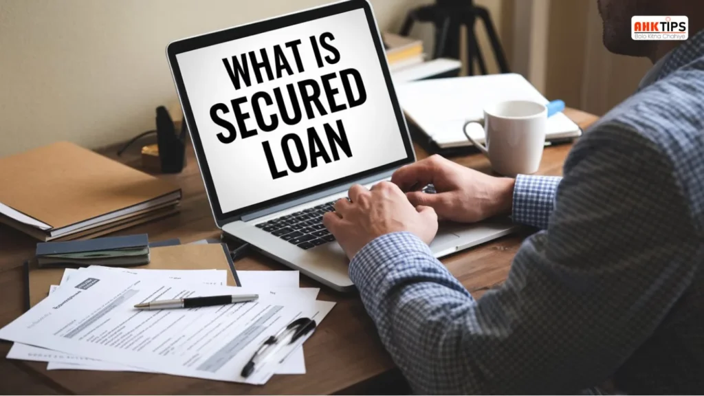 What is a Secured Loan? Types and how to get it?