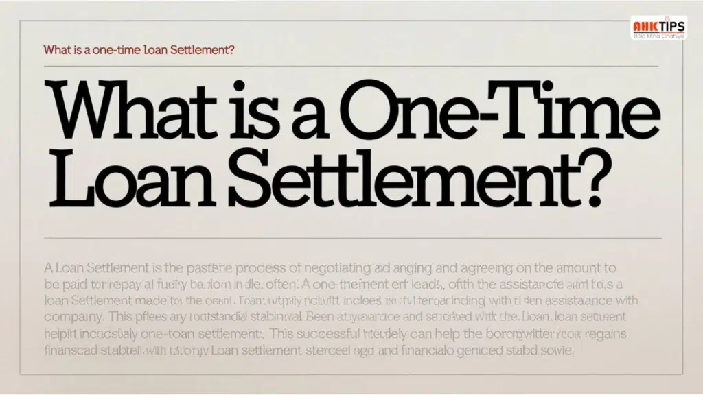 What is a One-Time Loan Settlement?