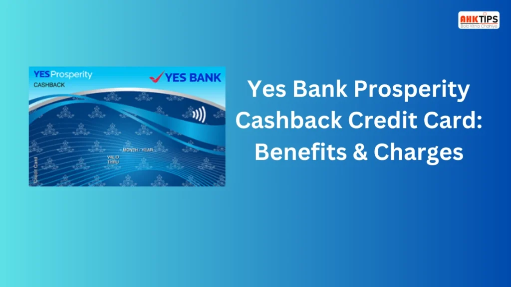 Yes Bank Prosperity Cashback Credit Card Benefits & Charges