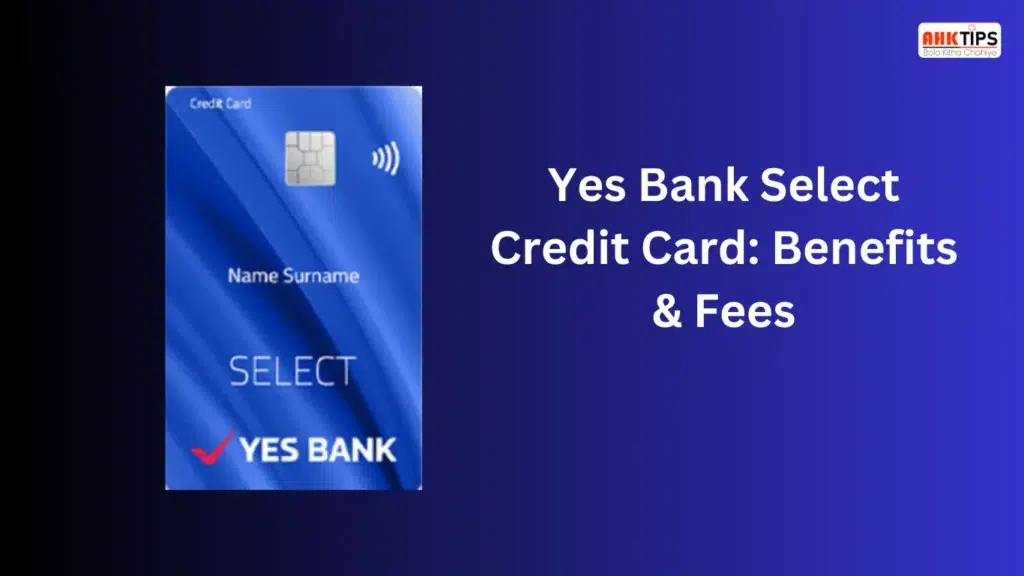 Yes Bank Select Credit Card Benefits & Fees