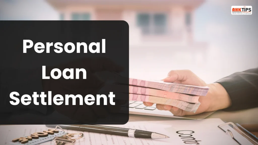 What is Personal Loan Settlement, and how is it done?