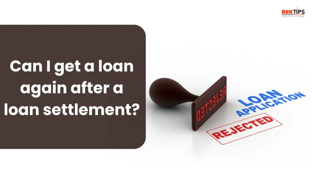 Can I get a loan again after a loan settlement