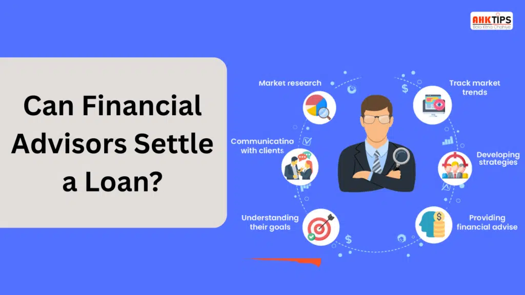 Can Financial Advisors Settle Your Loan