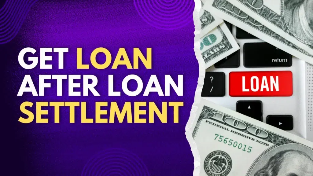 Can You Get a Loan After a Loan Settlement
