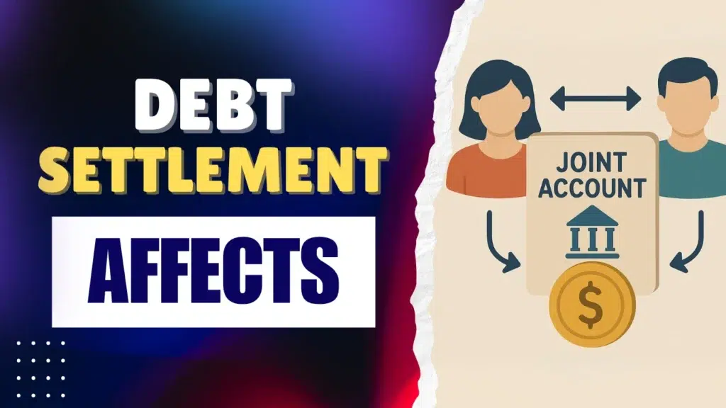 How Debt Settlement Affects Joint Loan Accounts