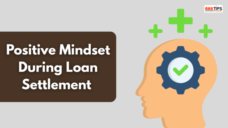How to keep your mindset positive during loan settlement