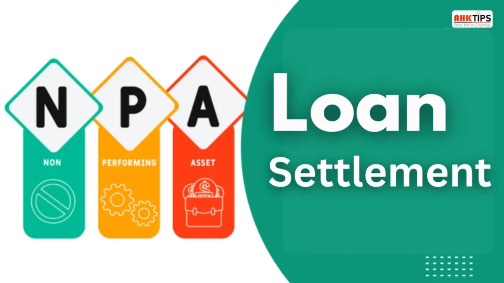 How to settle a loan that has been declared NPA