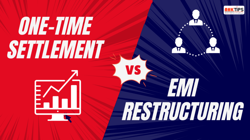 One-Time Settlement vs EMI Restructuring Which Is Better for You