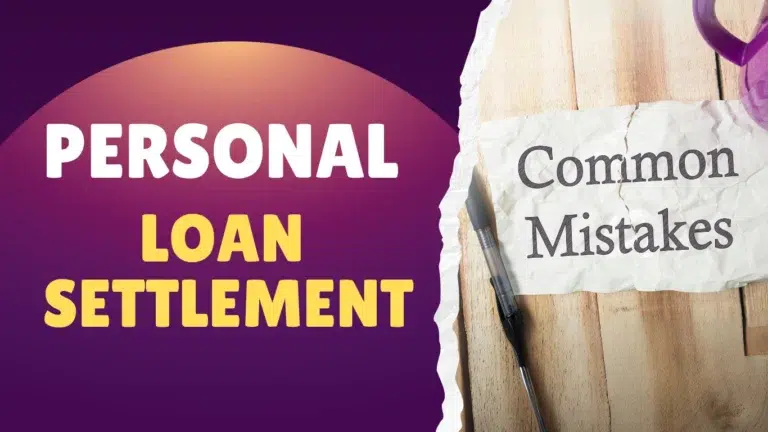 Personal Loan Settlement Common Mistakes to Avoid