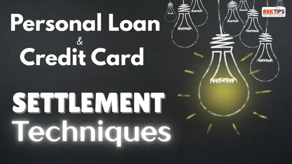 Techniques of Pesonal Loan settlement and credit card settlement