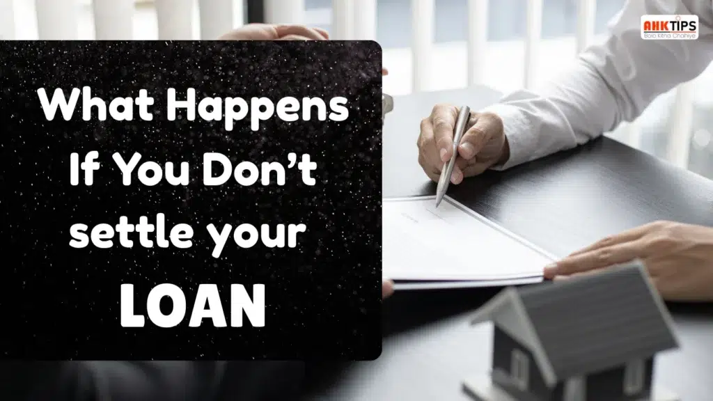 What Happens If You Don’t Settle Your Loan