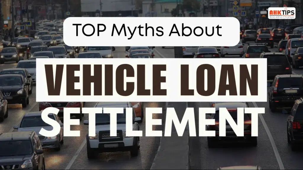 Top Myths About Vehicle Loan Settlement
