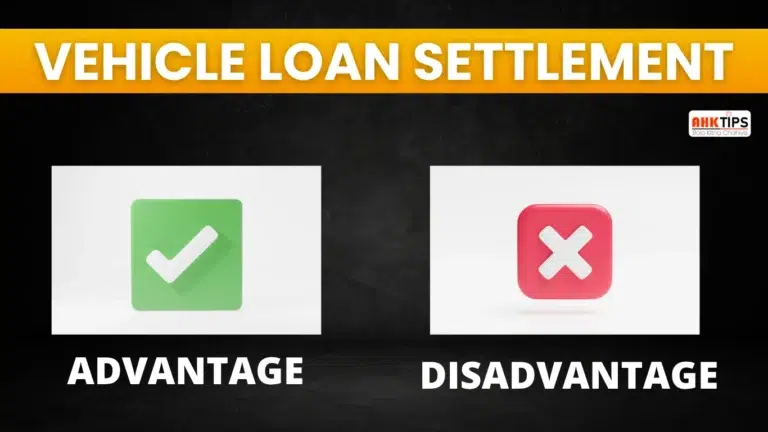 Vehicle Loan Settlement Advantage and Disadvantage