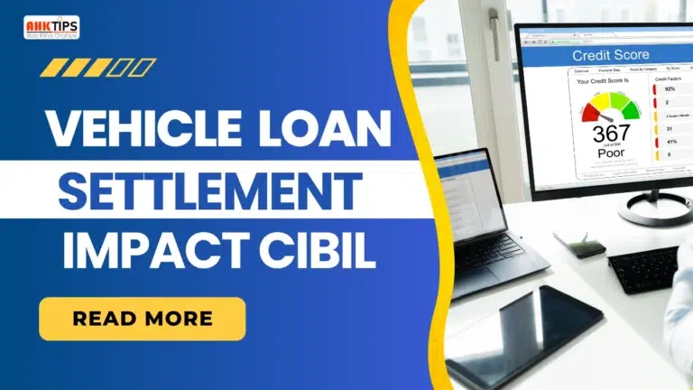 Vehicle Loan Settlement Impact on CIBIL Score
