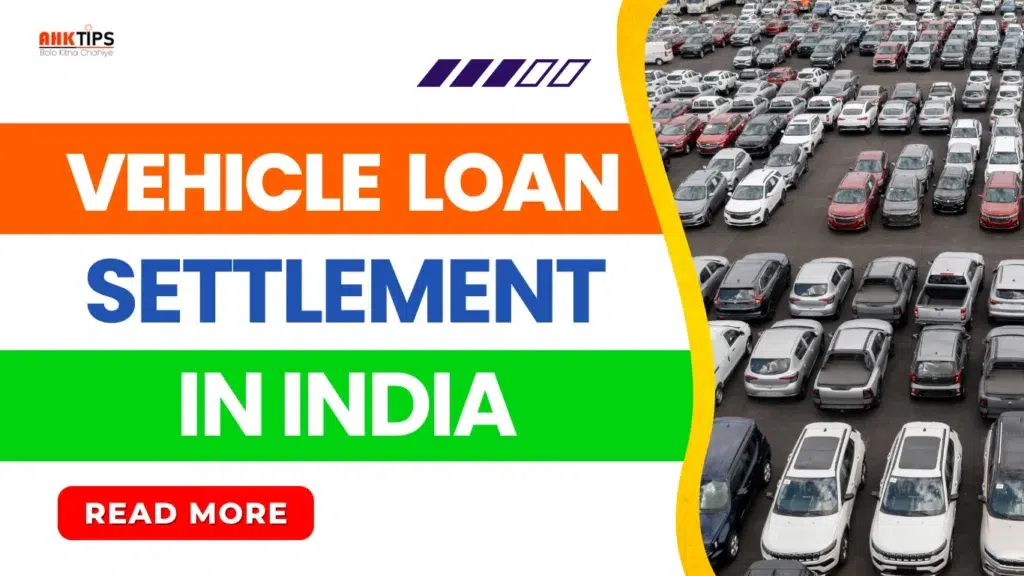 Vehicle Loan Settlement in India